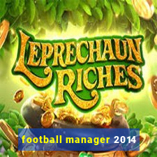 football manager 2014